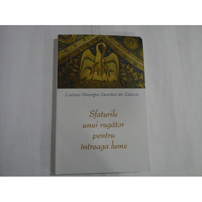    SFATURILE  UNUI  RUGATOR  PENTRU  INTREAGA  LUME  -  Cuviosul Gheorghe  Zavoratul din Zadonsk 